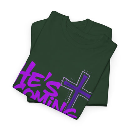 He’s Coming - Bold Christian T-Shirt