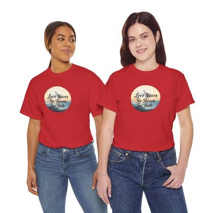 Love Leaves No Room For Hate - Woman's Christian T-Shirt