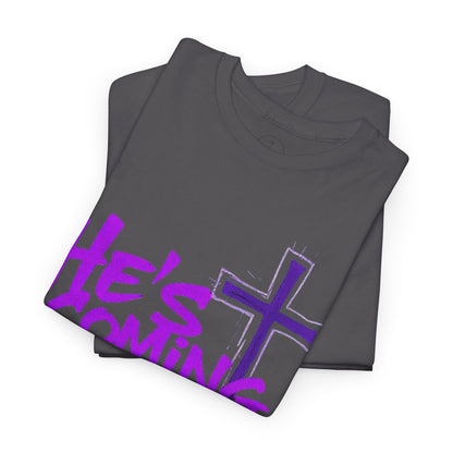 He’s Coming - Bold Christian T-Shirt