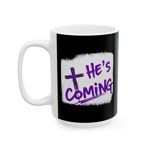 He's Coming (Scratch) Coffee Mug – 11 & 15 oz.