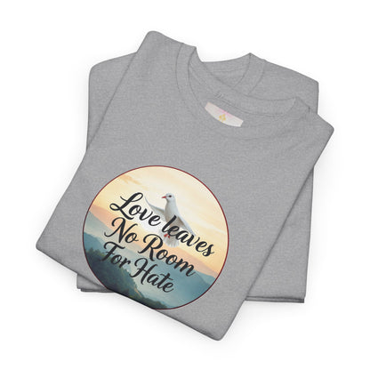 Love Leaves No Room For Hate - Woman's Christian T-Shirt