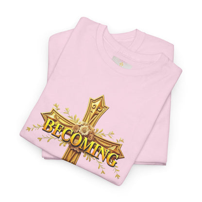 Becoming - Woman's Christian T-Shirt
