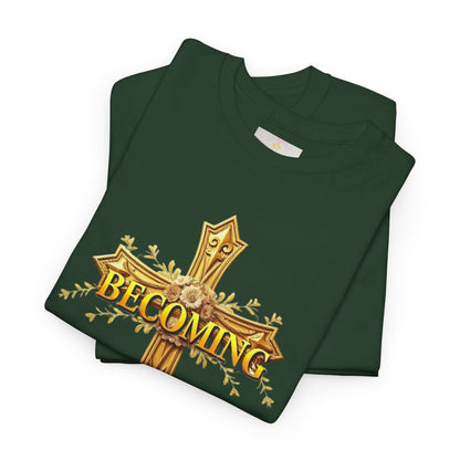 Becoming - Woman's Christian T-Shirt