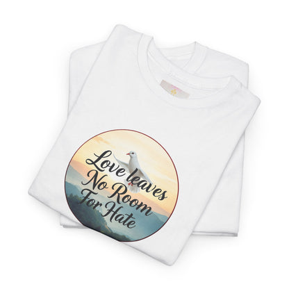Love Leaves No Room For Hate - Woman's Christian T-Shirt