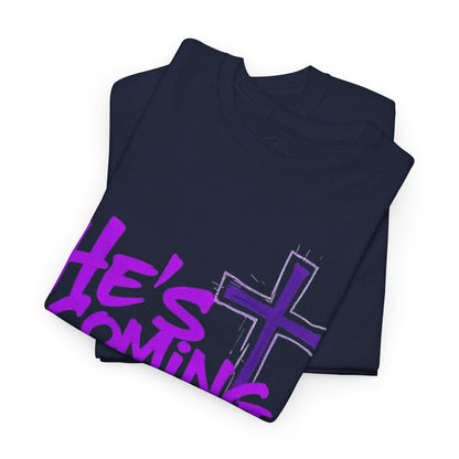 He’s Coming - Bold Christian T-Shirt