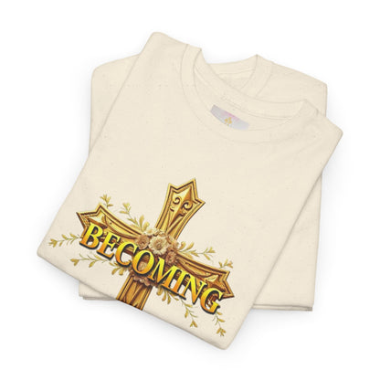 Becoming - Woman's Christian T-Shirt