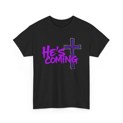 He’s Coming - Bold Christian T-Shirt
