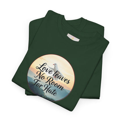 Love Leaves No Room For Hate - Woman's Christian T-Shirt