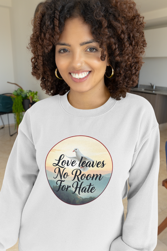 Women’s “Love Leaves No Room For Hate” Christian Sweatshirt – Bold Love Statement Pullover