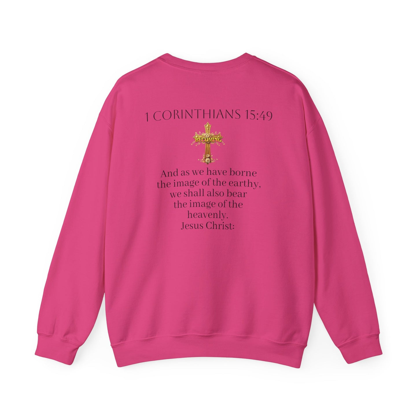 Becoming Women’s Faith Sweatshirt – Dark Lettering (1 Corinthians 15:49)