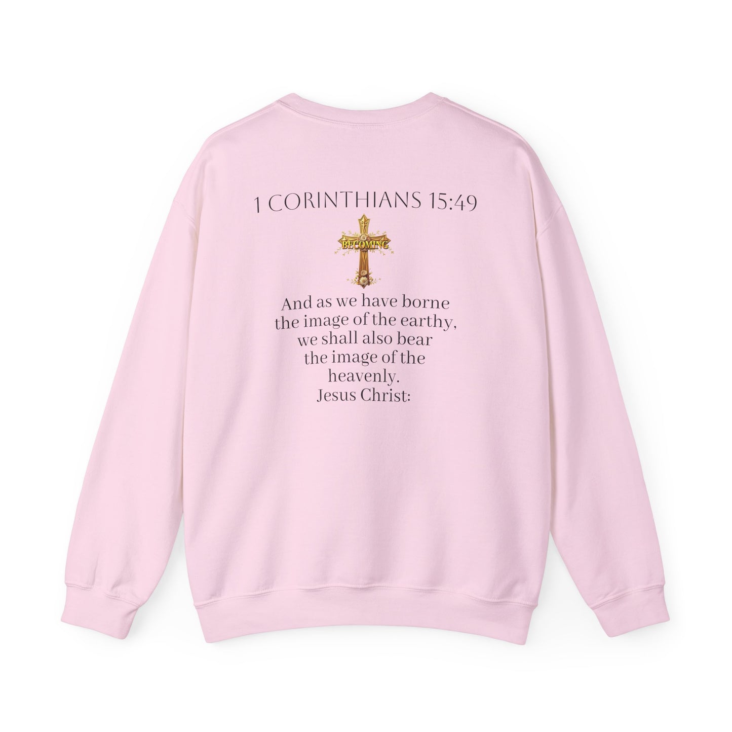 Becoming Women’s Faith Sweatshirt – Dark Lettering (1 Corinthians 15:49)