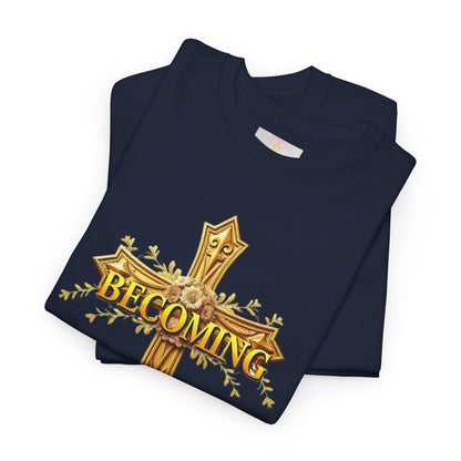 Becoming - Woman's Christian T-Shirt
