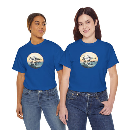 Love Leaves No Room For Hate - Woman's Christian T-Shirt