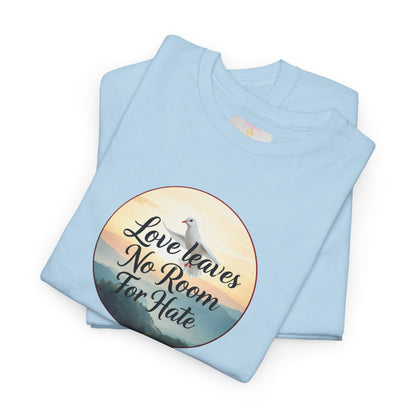 Love Leaves No Room For Hate - Woman's Christian T-Shirt
