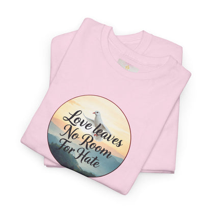 Love Leaves No Room For Hate - Woman's Christian T-Shirt