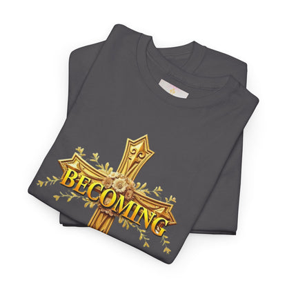 Becoming - Woman's Christian T-Shirt