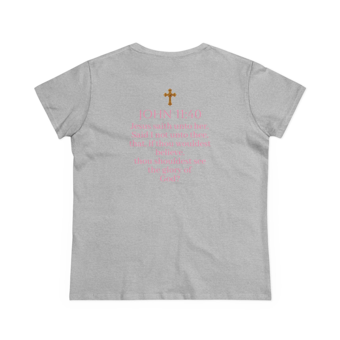 Believe | Women’s Christian T-Shirt with John 11:40