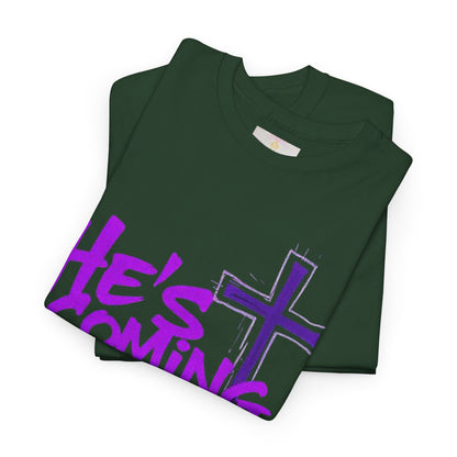 He’s Coming - Bold Christian T-Shirt