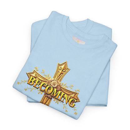 Becoming - Woman's Christian T-Shirt
