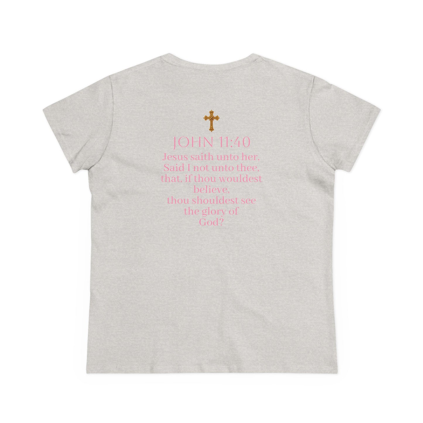 Believe | Women’s Christian T-Shirt with John 11:40