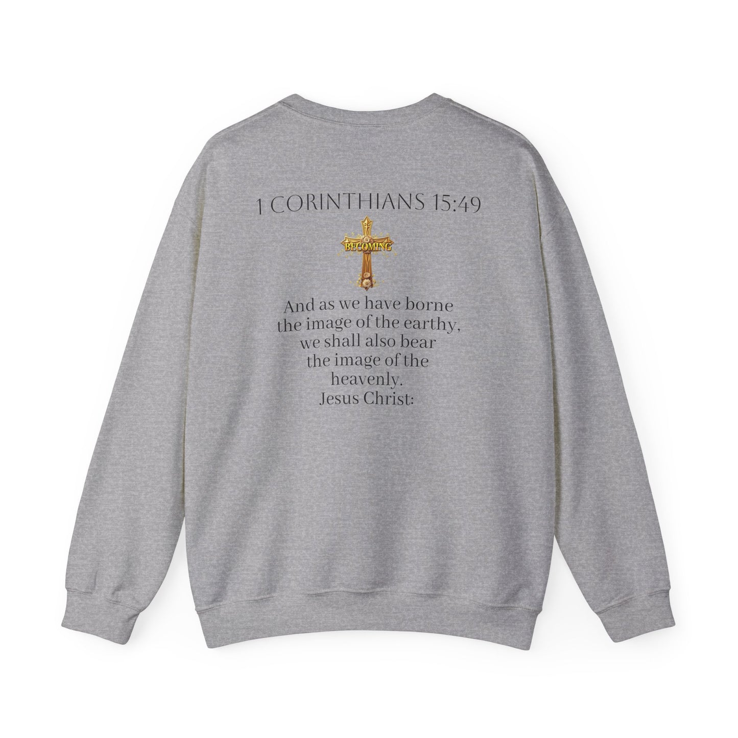 Becoming Women’s Faith Sweatshirt – Dark Lettering (1 Corinthians 15:49)