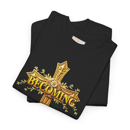 Becoming - Woman's Christian T-Shirt