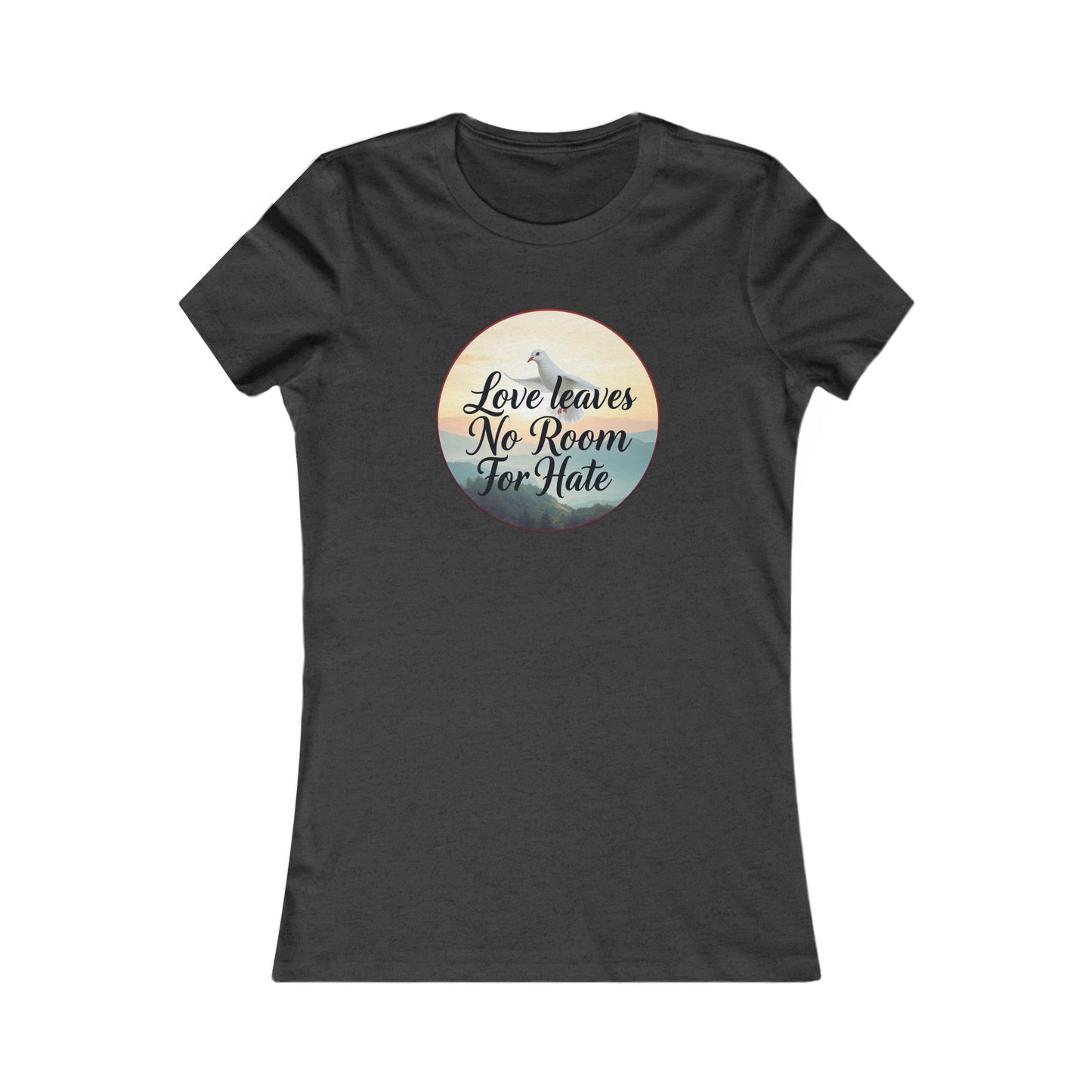 Women’s Christian T-Shirt – Love Leaves No Room For Hate Dove Design – Spiritual Everyday Tee