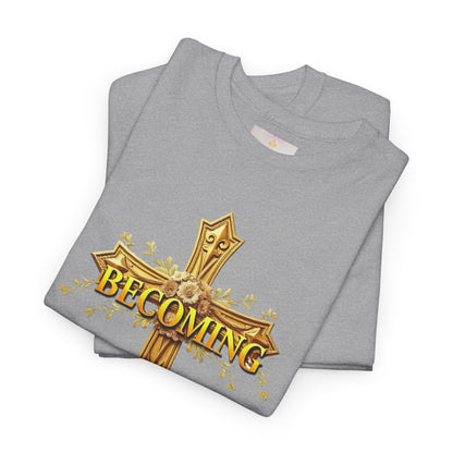 Becoming - Woman's Christian T-Shirt
