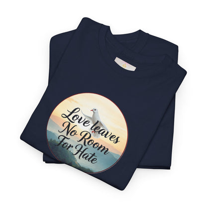 Love Leaves No Room For Hate - Woman's Christian T-Shirt